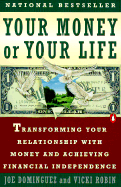 Your Money or Your Life: Transforming Your Relationship with Money and Achieving Financial Independence