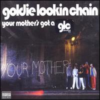 Your Mother's Got a Penis - Goldie Lookin' Chain