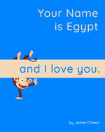 Your Name is Egypt and I Love You: A Baby Book for Egypt