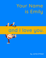 Your Name is Emily and I Love You.: A Baby Book for Emily