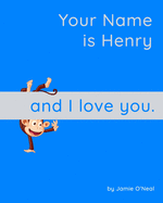 Your Name is Henry and I Love You.: A Baby Book for Henry