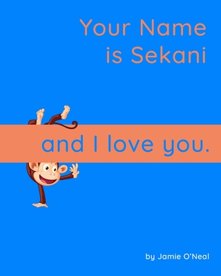 Your Name is Sekani and I Love You: A Baby Book for Sekani - O'Neal, Jamie