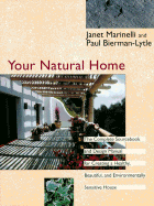 Your Natural Home: A Complete Sourcebook and Design Manual for Creating a Healthy, Beautiful, Environmentally Sensitive House