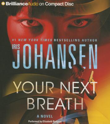 Your Next Breath - Johansen, Iris, and Rodgers, Elisabeth (Read by)