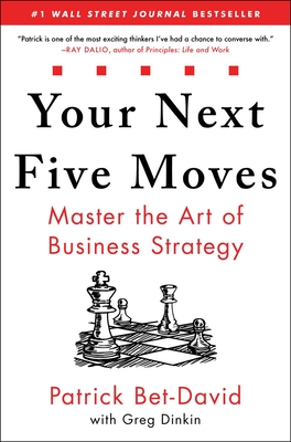 Your Next Five Moves: Master the Art of Business Strategy - Bet-David, Patrick, and Dinkin, Greg