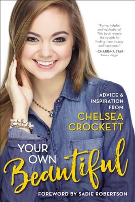 Your Own Beautiful: Advice and Inspiration from Chelsea Crockett - Crockett, Chelsea