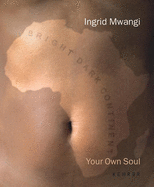 Your Own Soul: Ingrid Mwangi