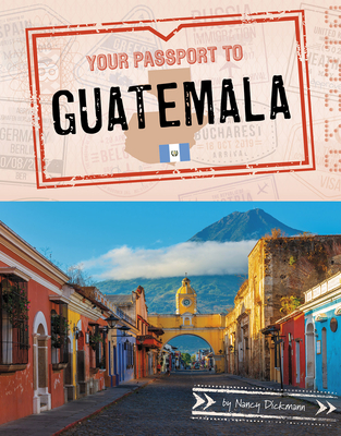 Your Passport to Guatemala - Dickmann, Nancy