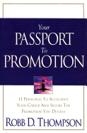 Your Passport to Promotion: 11 Principles to Accelerate Your Career and Secure the Promotion You Deserve