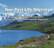 Your Past Life Odyssey CD: A Journey Through Time & Space -- Using Self-Hypnosis & Hypnotic Regression