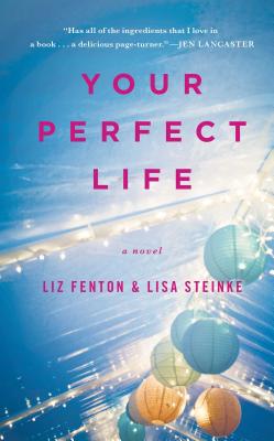 Your Perfect Life - Fenton, Liz, and Steinke, Lisa