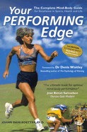 Your Performing Edge: The Complete Mind-Body Guide for Excellence in Sports, Health and Life