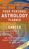 Your Personal Astrology Planner 2007: Cancer - Levine, Rick, and Jawer, Jeff