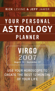 Your Personal Astrology Planner 2007: Virgo - Levine, Rick, and Jawer, Jeff
