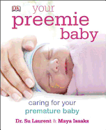 Your Preemie Baby: Caring for Your Premature Baby