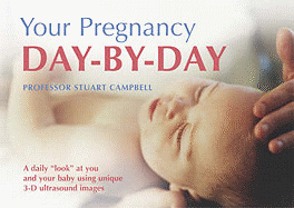 Your Pregnancy Day by Day: Watch Your Baby Grow Every Day as You Enjoy a Healthy Pregnancy