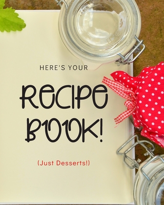 Your Recipe Book!: A Great Size 8x10 106 page notebook for all your recipes in one place! - Directed Arrow Inc