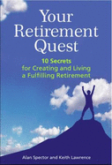Your Retirement Quest: 10 Secrets for Creating and Living a Fulfilling Retirement
