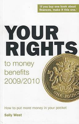 Your Rights to Money Benefits 2009/10: How to Put More Money in Your Pocket - West, Sally