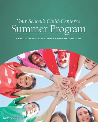 Your School's Child-Centered Summer Program: A Practical Guide for Summer Program Directors - Burge, Weldon