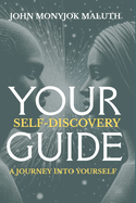 Your Self Discovery Guide: A Journey Into Yourself