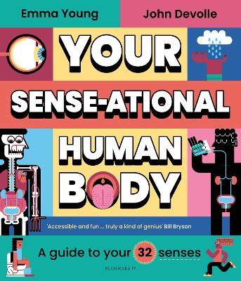 Your SENSE-ational Human Body: A Sensational Guide to Your 32 Senses - Young, Emma