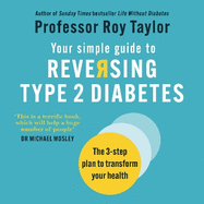 Your Simple Guide to Reversing Type 2 Diabetes: The 3-step plan to transform your health