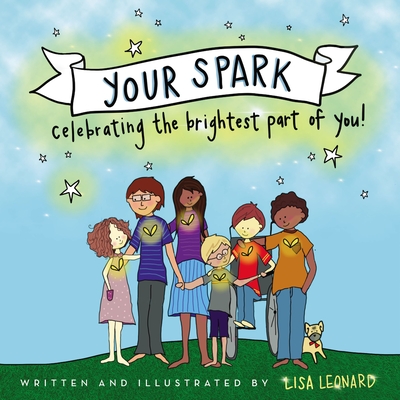 Your Spark: Celebrating the Brightest Part of You! - Leonard, Lisa