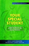 Your Special Student: A Book for Educators of Children Diagnosed with Asperger Syndrome