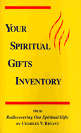 Your spiritual gifts inventory : from Rediscovering our spiritual gifts