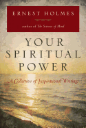 Your Spiritual Power: A Collection of Inspirational Writings