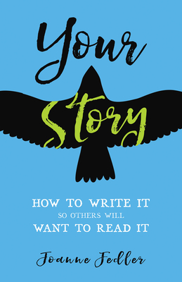 Your Story: How to Write It So Others Will Want to Read It - Fedler, Joanne