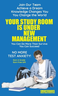 Your Study Room Is Under New Management Study Skills SMARTGRADES BRAIN POWER REVOLUTION: (5 Star Rave Reviews) Student Tested! Teacher Approved! Parent Favorite! - Smartgrades Brain Power Revolution, and Sugar, Sharon Rose, and Superhero of Education, Photon