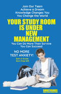 Your Study Room Is Under New Management Study Skills SMARTGRADES BRAIN POWER REVOLUTION: Student Tested! Teacher Approved! Parent Favorite! 5 Star Reviews!