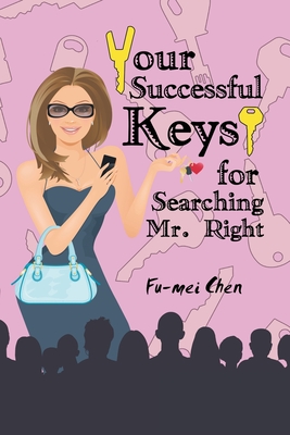 Your Successful Keys for Searching Mr. Right - Chen, Fu-Mei