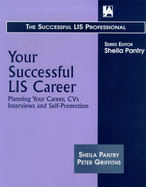 Your Successful Lis Career: Planning Your Career, CVS, Interviews, and Self-Promotion