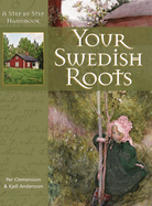 Your Swedish Roots: A Step by Step Handbook