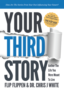 Your Third Story: Author the Life You Were Meant to Live - Flippen, Flip, and White