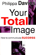 Your Total Image: How to Communicate Success