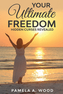 Your Ultimate Freedom: Hidden Curses Revealed