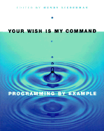 Your Wish is My Command: Programming by Example