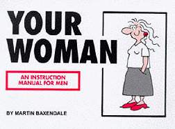 Your Woman: An Instruction Manual for Men