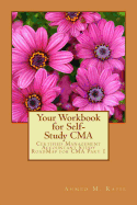 Your Workbook for Self-Study CMA: Certified Management Accountant Roadmap CMA Part 1