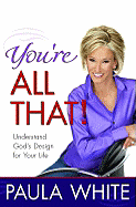 You're All That!: Understand God's Design for Your Life