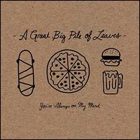 You're Always on My Mind - A Great Big Pile of Leaves