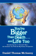 You're Bigger Than Death . . .and Life Too - McAneny, Daniel Thomas