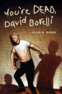 You're Dead, David Borelli - Brown, Susan M