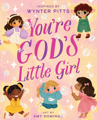 You're God's Little Girl - Pitts, Wynter, and Domingo, Amy