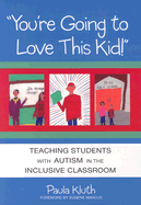 You're Going to Love This Kid!: Teaching Children with Autism in the Inclusive Classroom