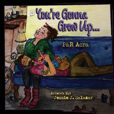 You're Gonna Grow Up - Acra, Perrey, and Acra, Ryan a